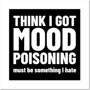 Mood Poisoning - Funny Mood Sarcastic Sayings Humor Posters and Art